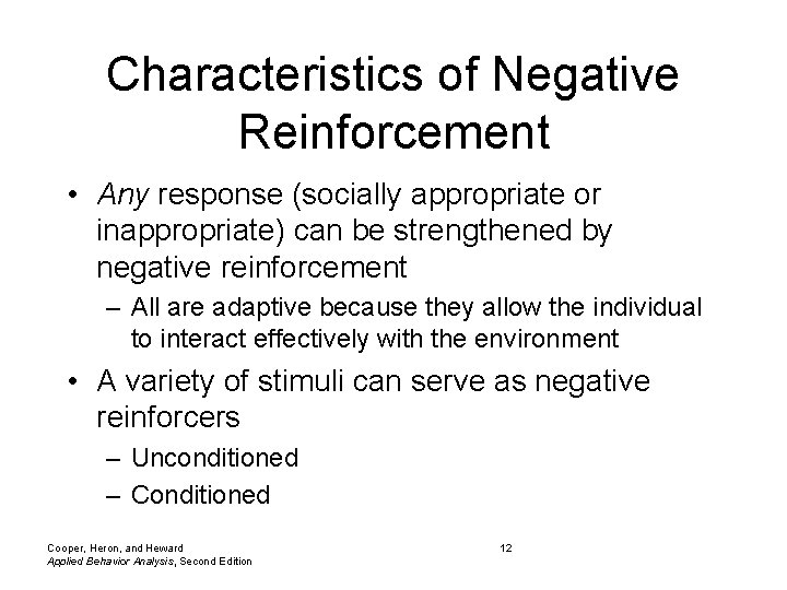 Characteristics of Negative Reinforcement • Any response (socially appropriate or inappropriate) can be strengthened