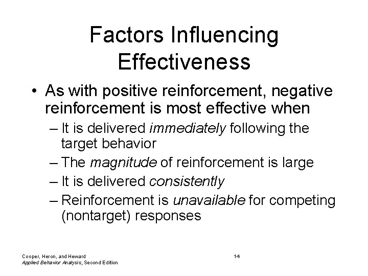 Factors Influencing Effectiveness • As with positive reinforcement, negative reinforcement is most effective when