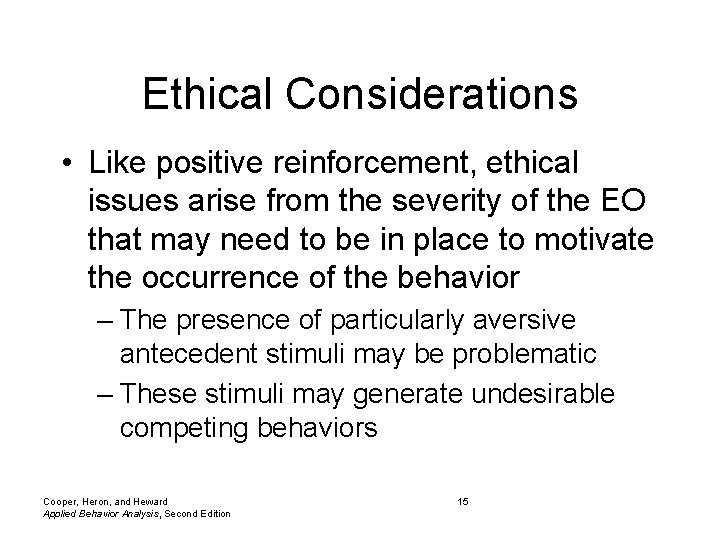 Ethical Considerations • Like positive reinforcement, ethical issues arise from the severity of the