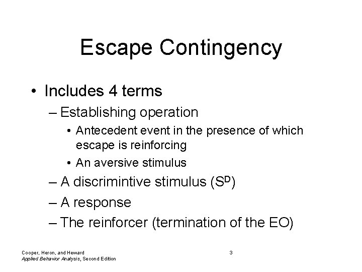 Escape Contingency • Includes 4 terms – Establishing operation • Antecedent event in the