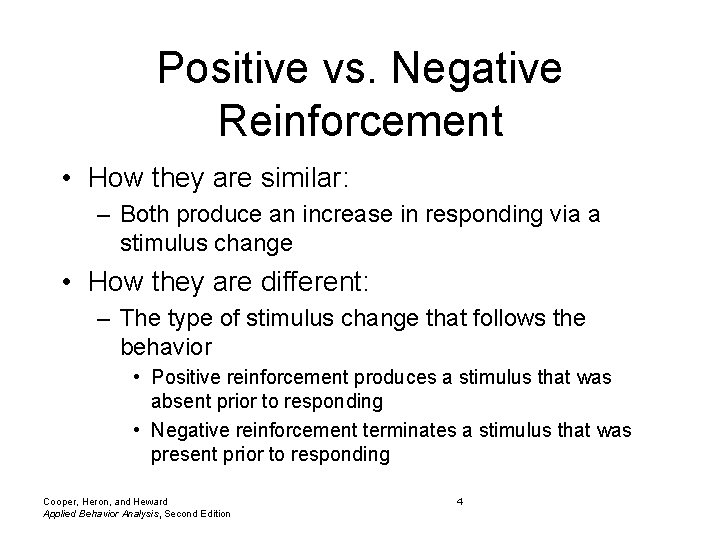 Positive vs. Negative Reinforcement • How they are similar: – Both produce an increase