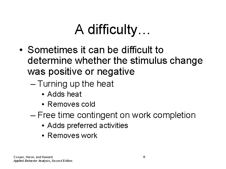 A difficulty… • Sometimes it can be difficult to determine whether the stimulus change
