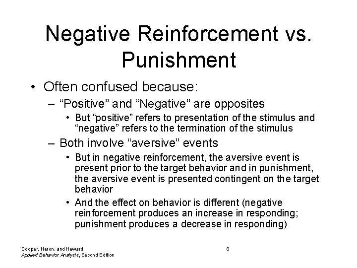 Negative Reinforcement vs. Punishment • Often confused because: – “Positive” and “Negative” are opposites