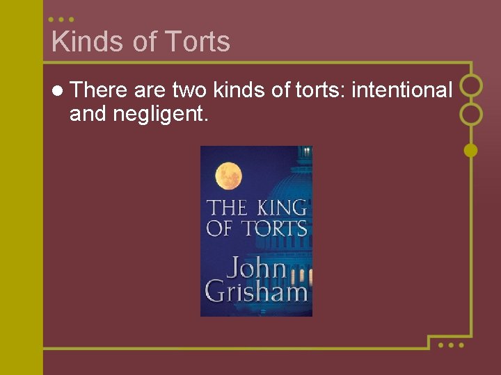 Kinds of Torts l There are two kinds of torts: intentional and negligent. 