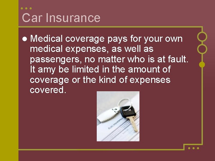 Car Insurance l Medical coverage pays for your own medical expenses, as well as