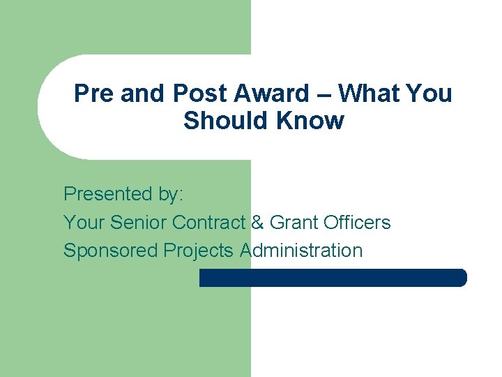 Pre and Post Award – What You Should Know Presented by: Your Senior Contract