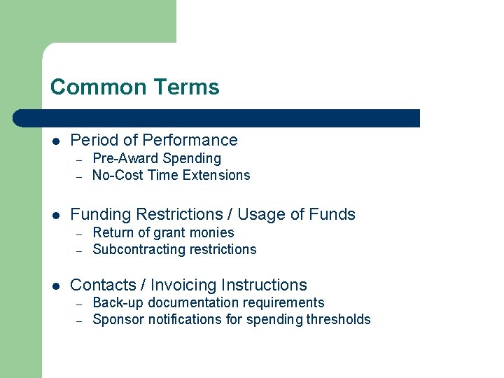 Common Terms l Period of Performance – – l Funding Restrictions / Usage of