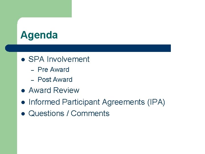 Agenda l SPA Involvement – – l l l Pre Award Post Award Review