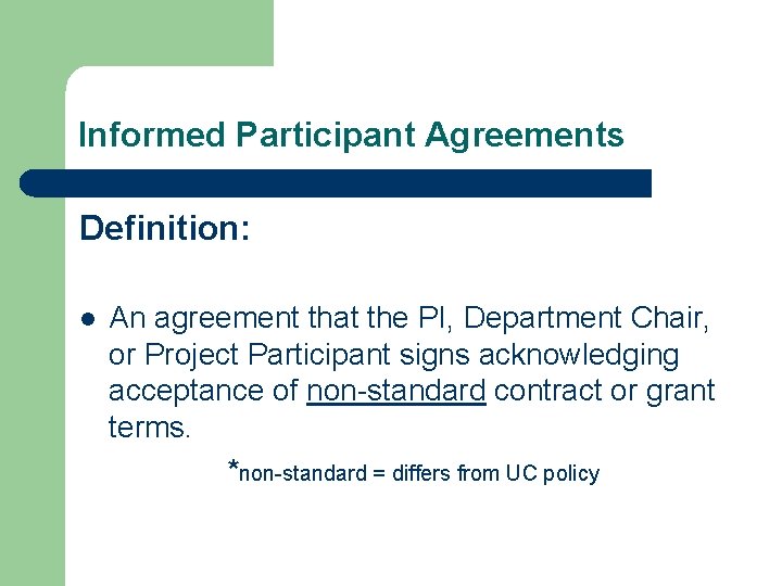 Informed Participant Agreements Definition: l An agreement that the PI, Department Chair, or Project