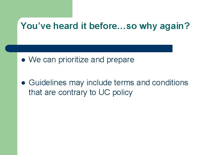 You’ve heard it before…so why again? l We can prioritize and prepare l Guidelines
