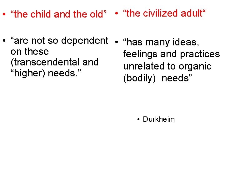  • “the child and the old” • “the civilized adult“ • “are not