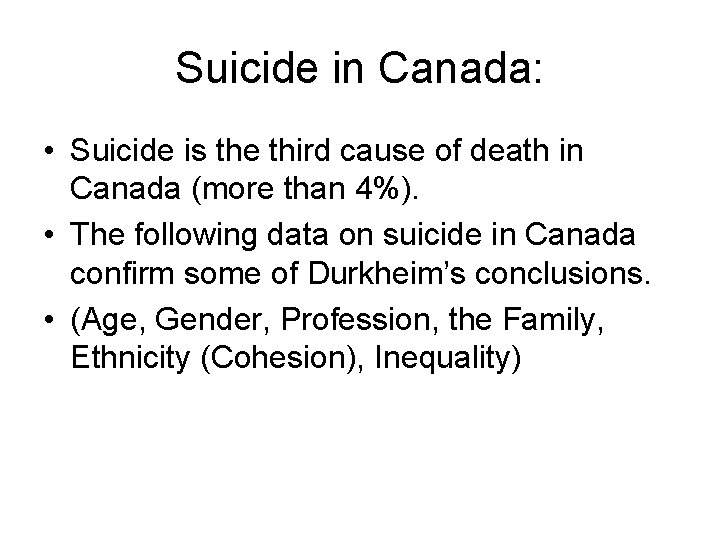 Suicide in Canada: • Suicide is the third cause of death in Canada (more