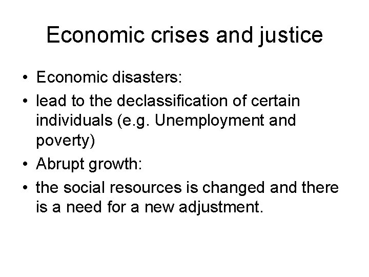 Economic crises and justice • Economic disasters: • lead to the declassification of certain