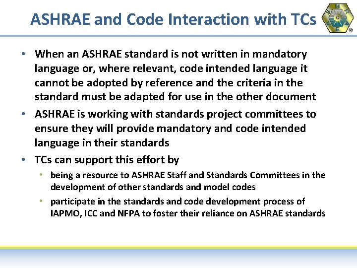ASHRAE and Code Interaction with TCs • When an ASHRAE standard is not written