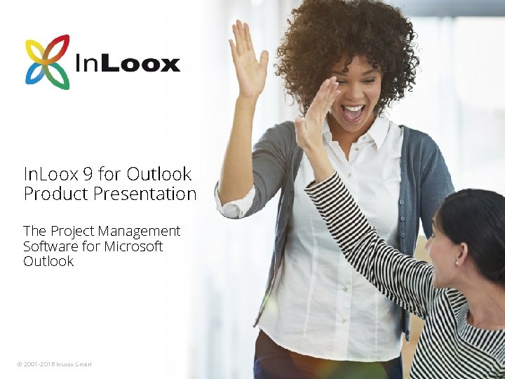 In. Loox 9 for Outlook Product Presentation The Project Management Software for Microsoft Outlook In. Loox 9 for Outlook Product Presentation The Project Management Software for Microsoft Outlook