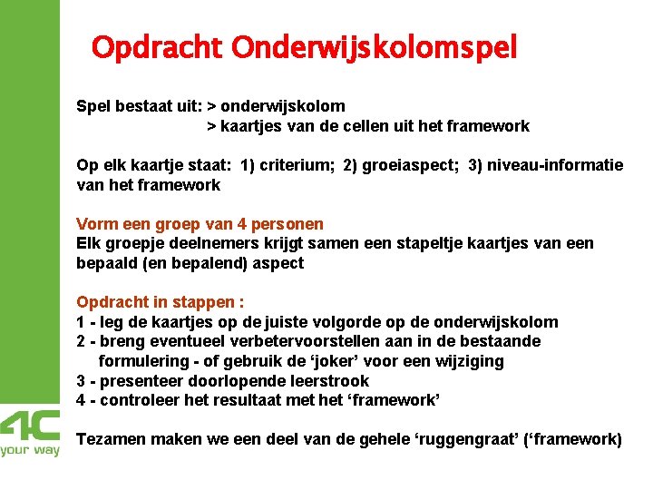 Opdracht Onderwijskolomspel Spel bestaat uit: > onderwijskolom > kaartjes van de cellen uit het Opdracht Onderwijskolomspel Spel bestaat uit: > onderwijskolom > kaartjes van de cellen uit het