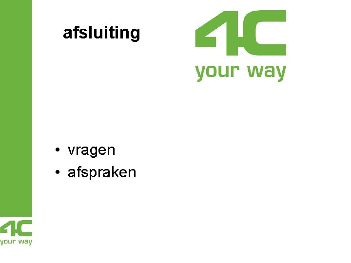afsluiting • vragen • afspraken afsluiting • vragen • afspraken
