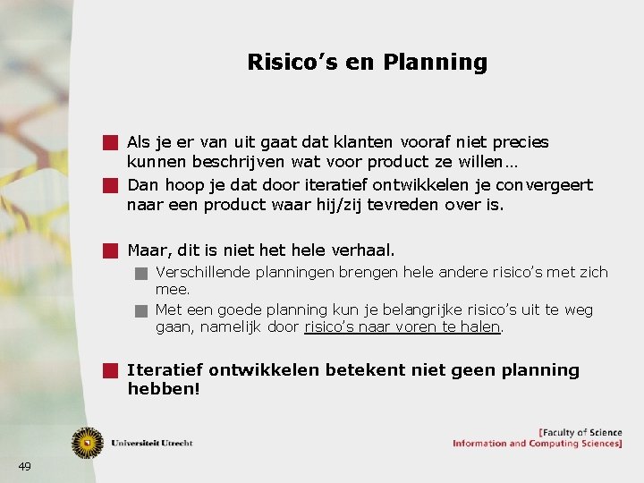 Risico’s en Planning g Als je er van uit gaat dat klanten vooraf niet