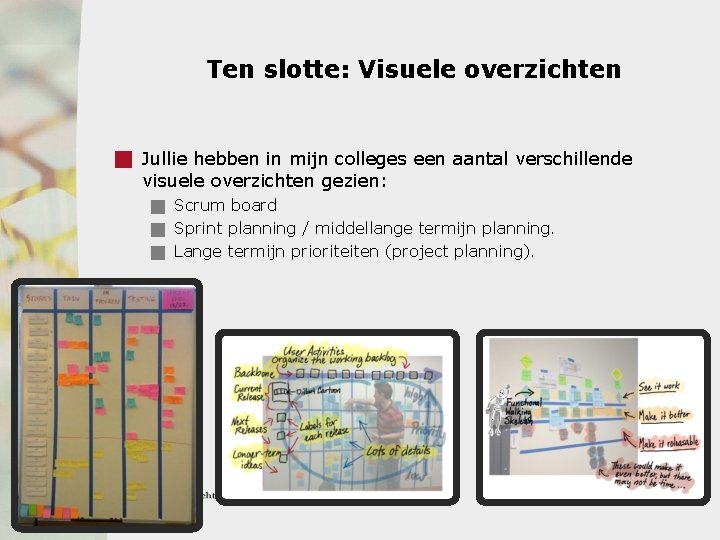 Ten slotte: Visuele overzichten g Jullie hebben in mijn colleges een aantal verschillende visuele