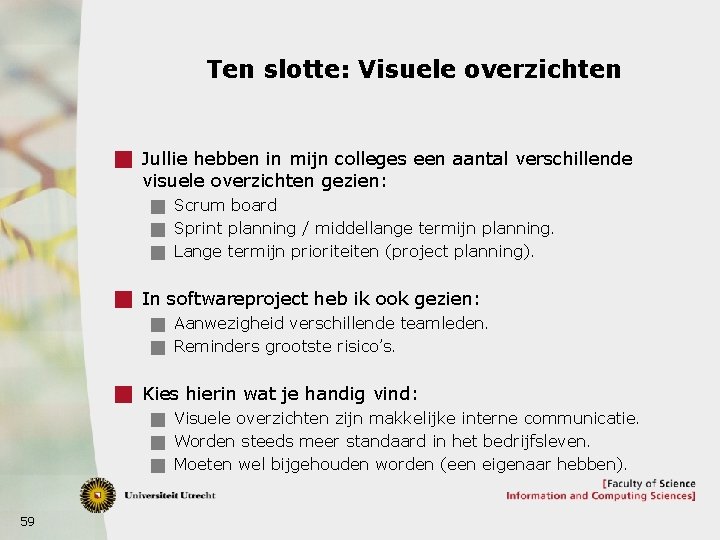 Ten slotte: Visuele overzichten g Jullie hebben in mijn colleges een aantal verschillende visuele