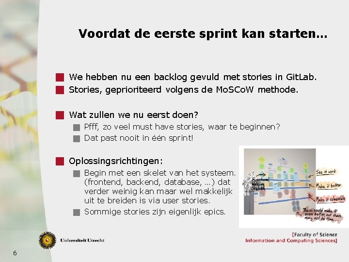 Voordat de eerste sprint kan starten… g We hebben nu een backlog gevuld met