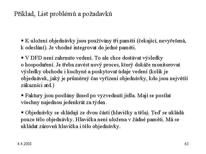 Příklad, List problémů a požadavků § K uložení objednávky jsou používány tři paměti (čekající,