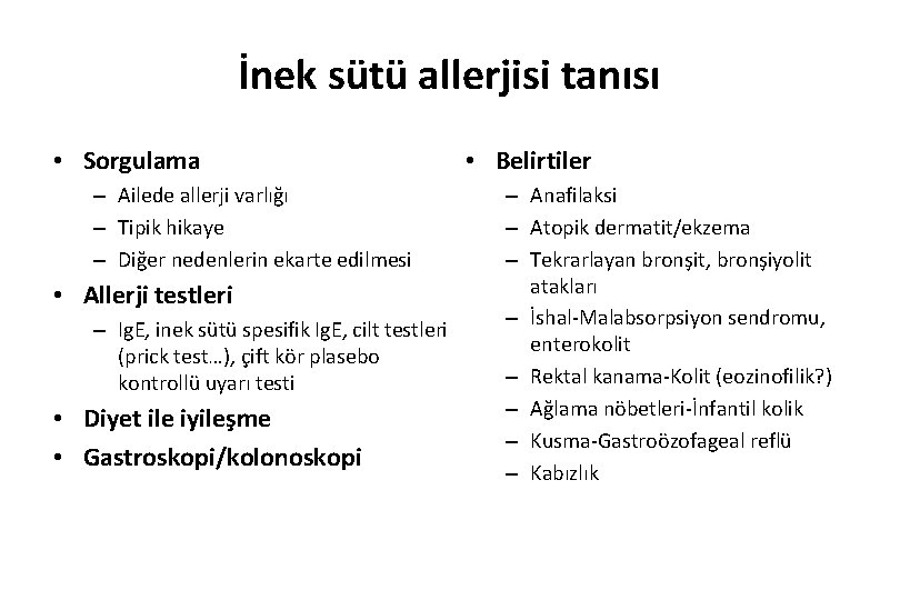İnek sütü allerjisi tanısı • Sorgulama – Ailede allerji varlığı – Tipik hikaye –