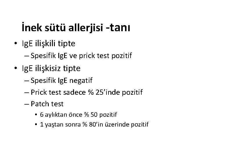 İnek sütü allerjisi -tanı • Ig. E ilişkili tipte – Spesifik Ig. E ve