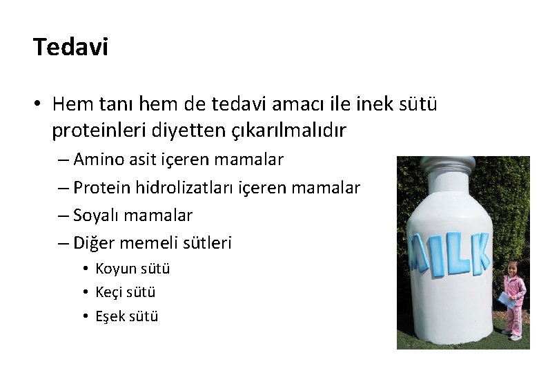 Tedavi • Hem tanı hem de tedavi amacı ile inek sütü proteinleri diyetten çıkarılmalıdır