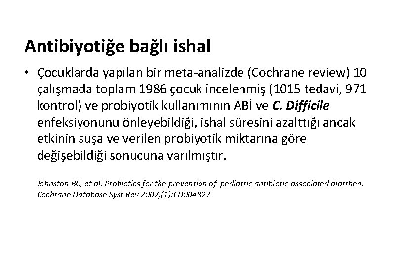 Antibiyotiğe bağlı ishal • Çocuklarda yapılan bir meta-analizde (Cochrane review) 10 çalışmada toplam 1986