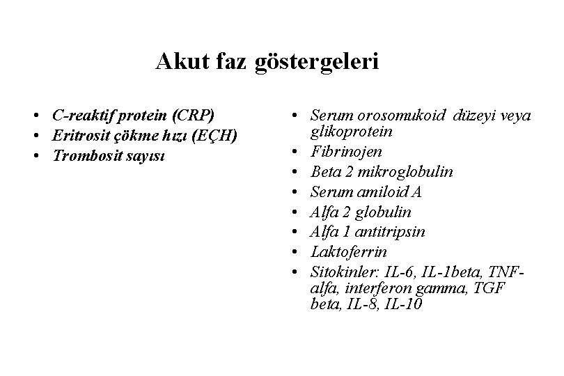 Akut faz göstergeleri • C-reaktif protein (CRP) • Eritrosit çökme hızı (EÇH) • Trombosit
