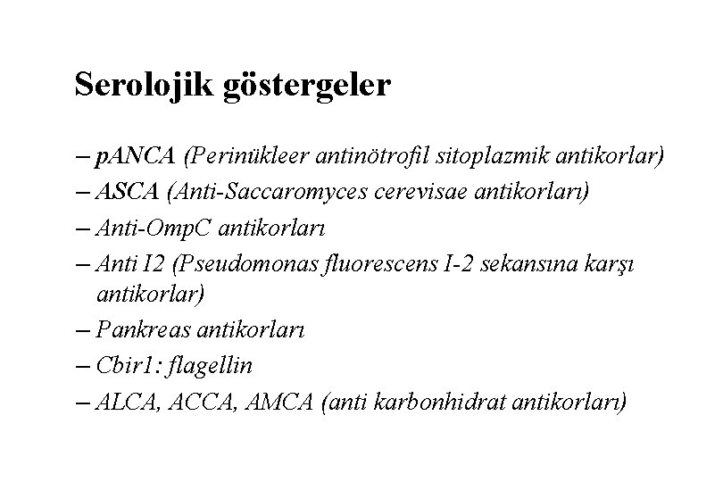 Serolojik göstergeler – p. ANCA (Perinükleer antinötrofil sitoplazmik antikorlar) – ASCA (Anti-Saccaromyces cerevisae antikorları)