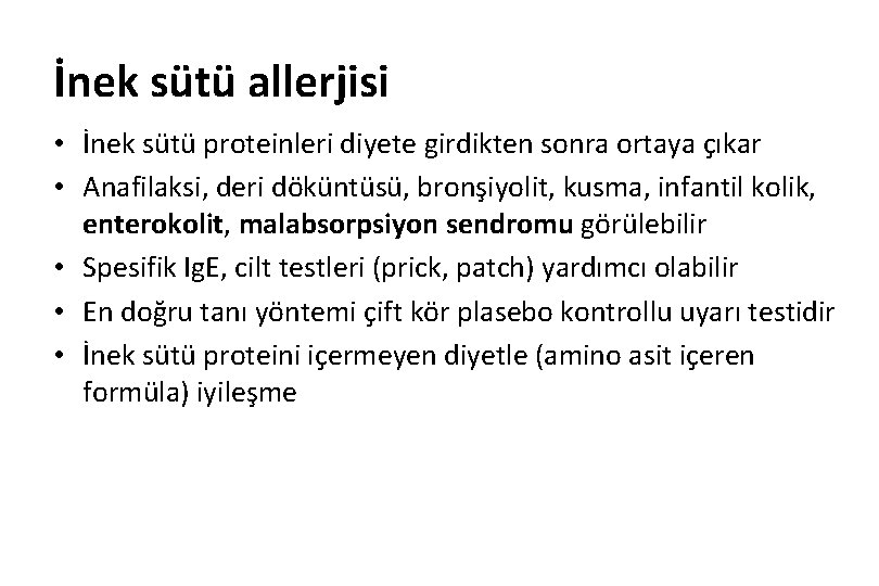 İnek sütü allerjisi • İnek sütü proteinleri diyete girdikten sonra ortaya çıkar • Anafilaksi,