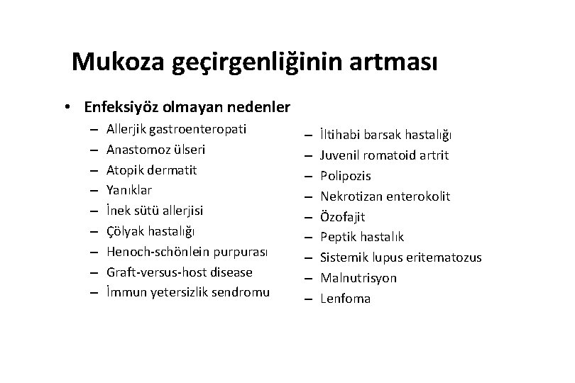 Mukoza geçirgenliğinin artması • Enfeksiyöz olmayan nedenler – – – – – Allerjik gastroenteropati