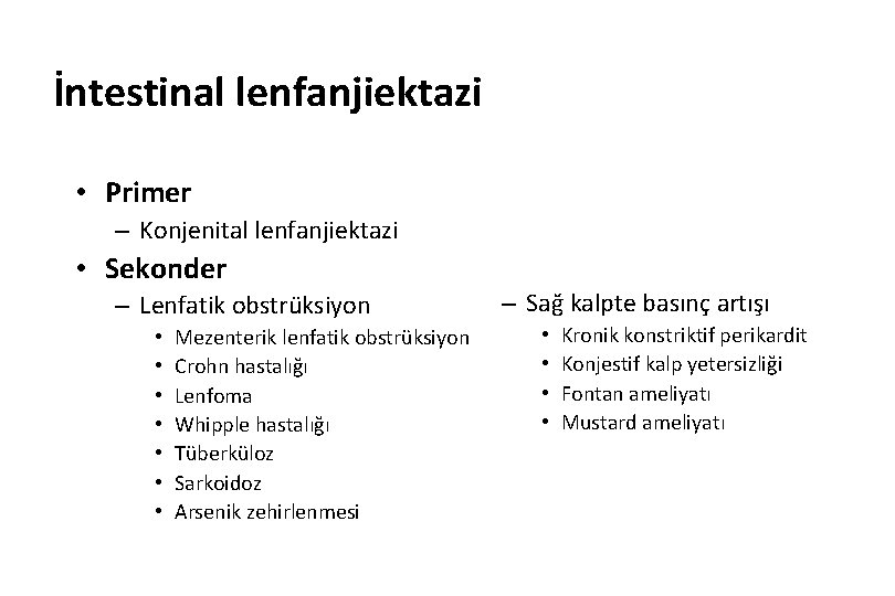 İntestinal lenfanjiektazi • Primer – Konjenital lenfanjiektazi • Sekonder – Lenfatik obstrüksiyon • •
