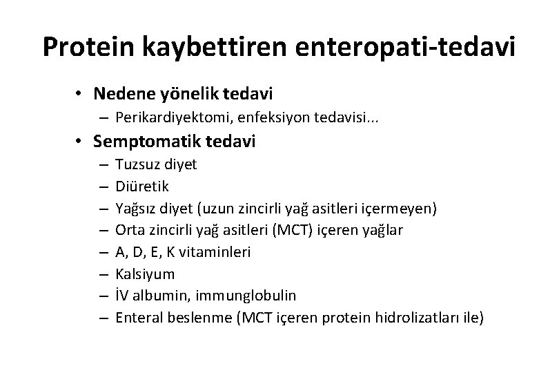 Protein kaybettiren enteropati-tedavi • Nedene yönelik tedavi – Perikardiyektomi, enfeksiyon tedavisi. . . •