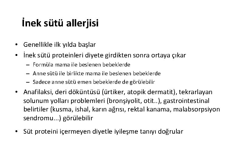 İnek sütü allerjisi • Genellikle ilk yılda başlar • İnek sütü proteinleri diyete girdikten