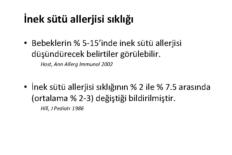 İnek sütü allerjisi sıklığı • Bebeklerin % 5 -15’inde inek sütü allerjisi düşündürecek belirtiler