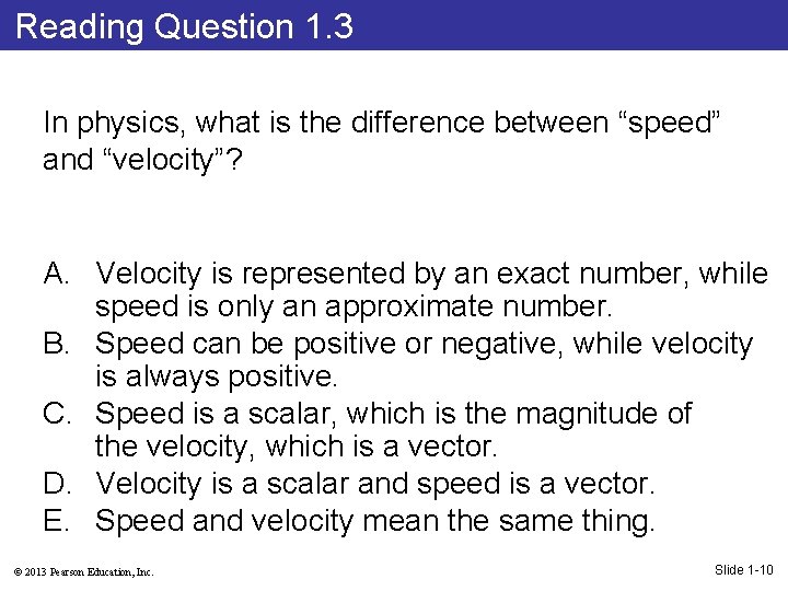 Reading Question 1. 3 In physics, what is the difference between “speed” and “velocity”?