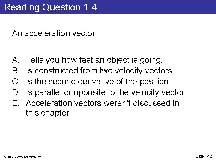 Reading Question 1. 4 An acceleration vector A. B. C. D. E. Tells you
