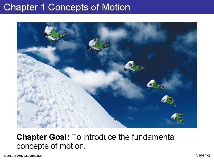 Chapter 1 Concepts of Motion Pickup PSE 3 e Photo from page 2, snowboarder