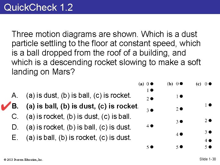 Quick. Check 1. 2 Three motion diagrams are shown. Which is a dust particle