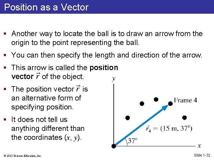 Position as a Vector § Another way to locate the ball is to draw