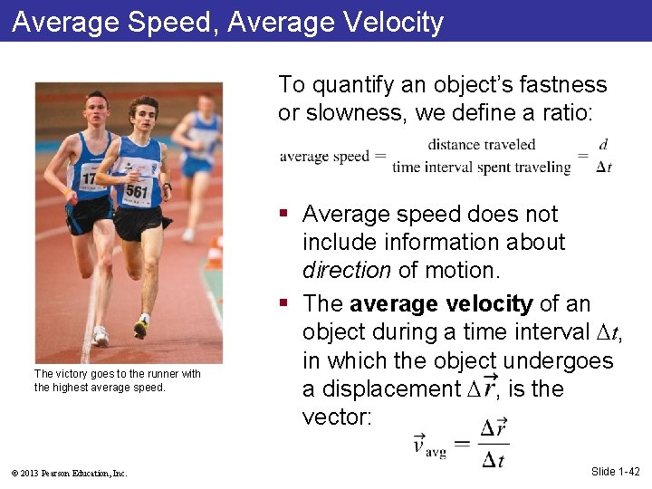 Average Speed, Average Velocity To quantify an object’s fastness or slowness, we define a