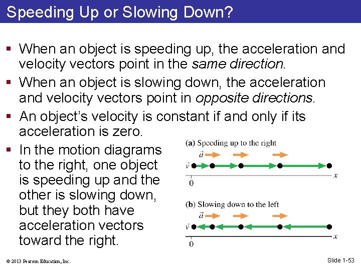 Speeding Up or Slowing Down? § When an object is speeding up, the acceleration