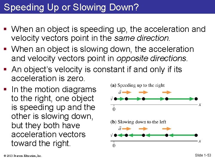 Speeding Up or Slowing Down? § When an object is speeding up, the acceleration