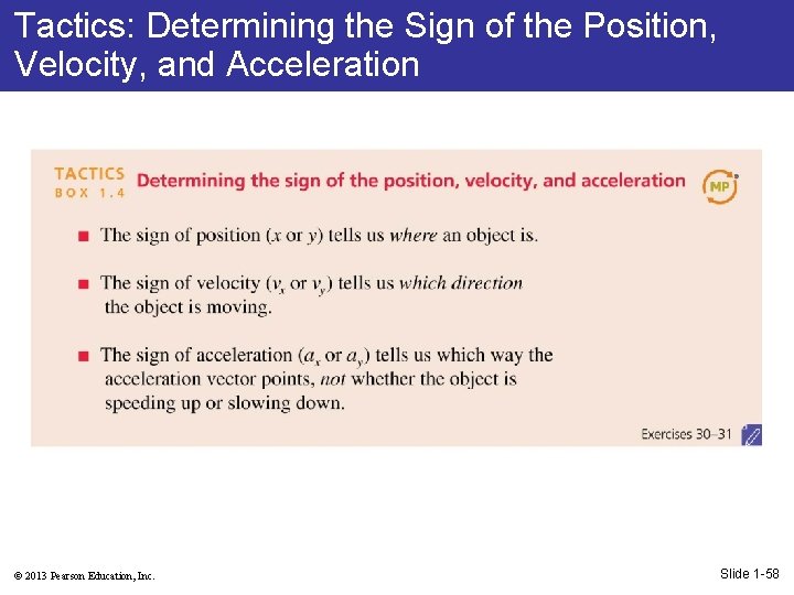 Tactics: Determining the Sign of the Position, Velocity, and Acceleration © 2013 Pearson Education,