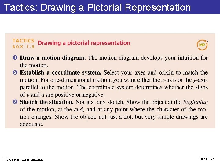 Tactics: Drawing a Pictorial Representation © 2013 Pearson Education, Inc. Slide 1 -71 