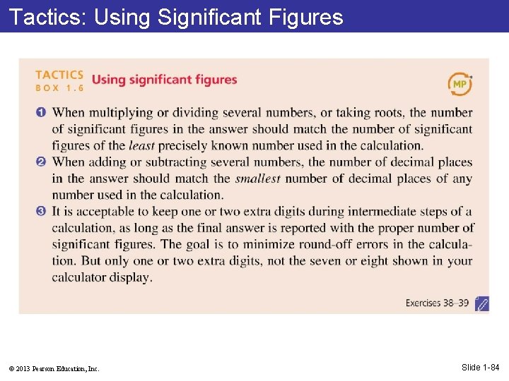 Tactics: Using Significant Figures © 2013 Pearson Education, Inc. Slide 1 -84 