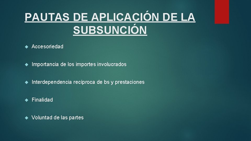 PAUTAS DE APLICACIÓN DE LA SUBSUNCIÓN Accesoriedad Importancia de los importes involucrados Interdependencia recíproca